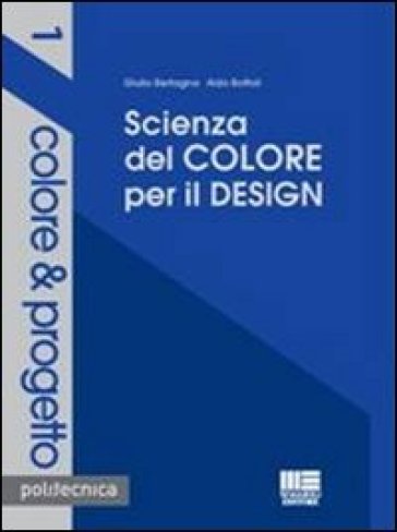 Scienza del colore per il design - Giulio Bertagna - Aldo Bottoli