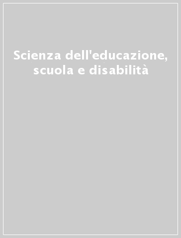 Scienza dell'educazione, scuola e disabilità