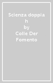 Scienza doppia h