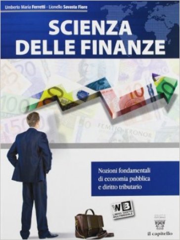 Scienza delle finanze. Con e-book. Con espansione online. Per le Scuole superiori - Fiore L. Savasta - Ugo Ferretti