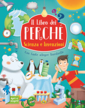 Scienza e invenzioni. Il libro dei perchè. Ediz. a colori