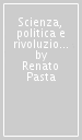 Scienza, politica e rivoluzione. L opera di Giovanni Fabbroni (1752-1822) intellettuale e funzionario al servizio dei Lorena