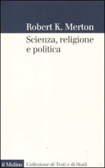 Scienza, religione e politica - Robert K. Merton