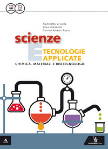 Scienza e tecnologie applicate. Chimica, materiali e biotecnologie. Per gli Ist. tecnici. Con e-book. Con espansione online - Fiammetta Vessella - Silvia Giannella - Cosimo A. Russo