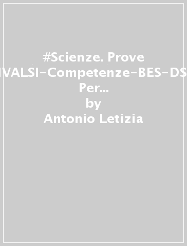 #Scienze. Prove INVALSI-Competenze-BES-DSA. Per la Scuola media. Con e-book. Con espansione online. Vol. 3 - Antonio Letizia