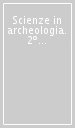 Scienze in archeologia. 2º Ciclo di lezioni sulla ricerca applicata in archeologia (Certosa di Pontignano, 7-19 novembre 1988)