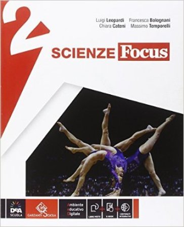 Scienze focus. Ediz. curricolare. Per la Scuola media. Con e-book. Con espansione online. 2. - Luigi Leopardi - Bolognani - Cateni