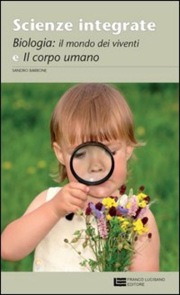 Scienze integrate. Scienze della natura e dell'uomo. Biologia e corpo umano. Per le Scuole superiori. Con espansione online - Sandro Barbone