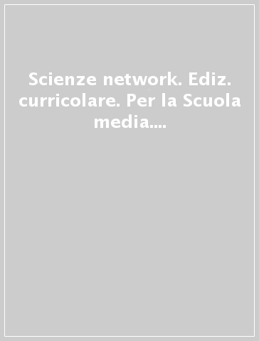 Scienze network. Ediz. curricolare. Per la Scuola media. Con DVD-ROM. Con e-book. Con espansione online. Vol. 1