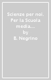 Scienze per noi. Per la Scuola media. Con e-book. Con espansione online. Vol. 2