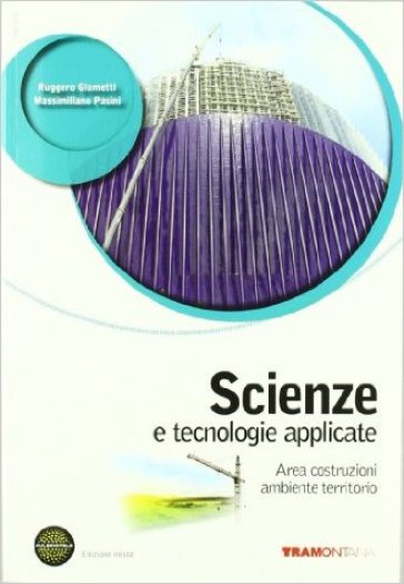 Scienze e tecnologie applicate. Area costruzioni-Ambiente. Per le Scuole superiori. Con espansione online - Ruggero Giometti - Massimiliano Pasini