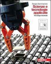 Scienze e tecnologie applicate. Tecnologia industriale. Per le Scuole superiori. Con espansione online