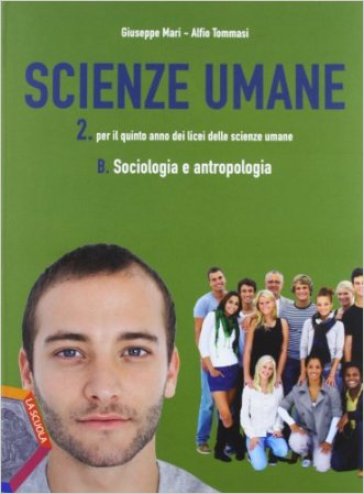 Scienze umane. Vol A2-B2. Per le Scuole superiori. Con espansione online - Giuseppe Mari