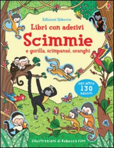 Scimmie. Con adesivi - Jessica Greenwell - Felicity Brooks - Rebecca Finn