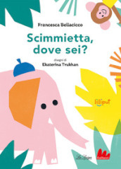 Scimmietta, dove sei? Ediz. a colori