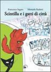 Scintilla e i gatti di città. Ediz. illustrata