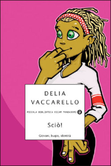Sciò! Giovani, bugie, identità - Delia Vaccarello