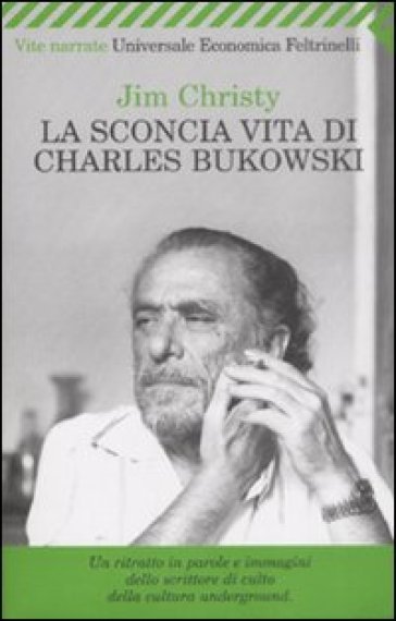 Sconcia vita di Charles Bukowski (La) - Jim Christy