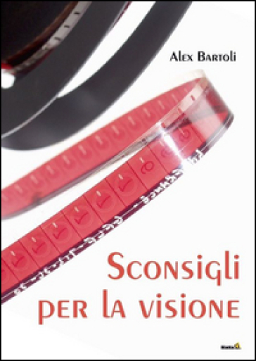 Sconsigli per la visione - Alex Bartoli