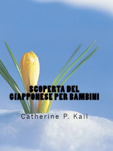 Scoperta del Giapponese per Bambini - Catherine P. Kail