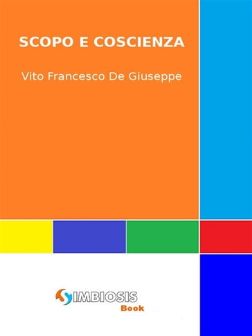 Scopo e Coscienza - Vito Francesco De Giuseppe