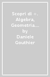 Scopri di +. Algebra, Geometria. Per la Scuola media. Con e-book. Con espansione online. Vol. 3