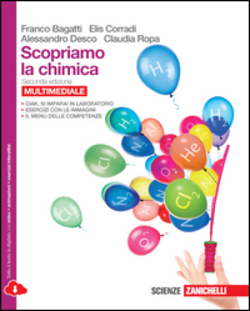 Scopriamo la chimica. Per le Scuole superiori. Con e-book. Con espansione online - Franco Bagatti - Elis Corradi - Alessandro Desco