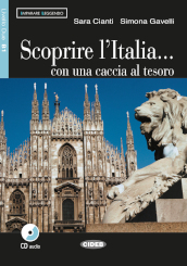 Scoprire l Italia. Con una caccia al tesoro. Per le Scuole. Con CD Audio