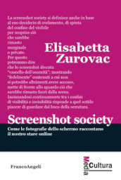 Screenshot society. Come le fotografie dello schermo raccontano il nostro stare online