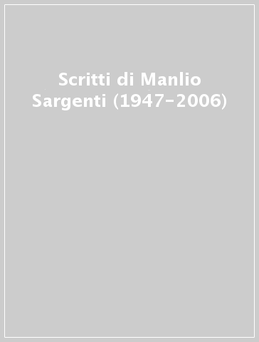 Scritti di Manlio Sargenti (1947-2006)