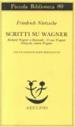 Scritti su Wagner: Richard Wagner a Bayreuth-Il caso Wagner-Nietzsche contra Wagner