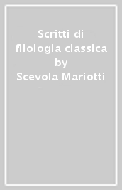 Scritti di filologia classica