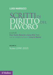 Scritti di diritto del lavoro. Vol. 3: 1990-2020