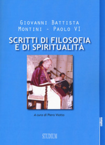 Scritti di filosofia e di spiritualità - Paolo VI