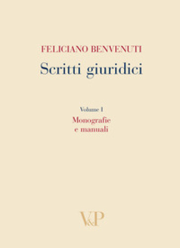 Scritti giuridici. 1: Monografie e manuali - Feliciano Benvenuti