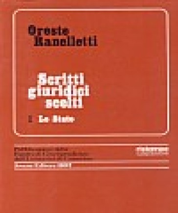 Scritti giuridici scelti. 1: Lo Stato - Oreste Ranelletti