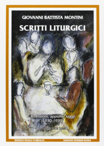 Scritti liturgici. Riflessioni, appunti, saggi (1930-1939) - Paolo VI