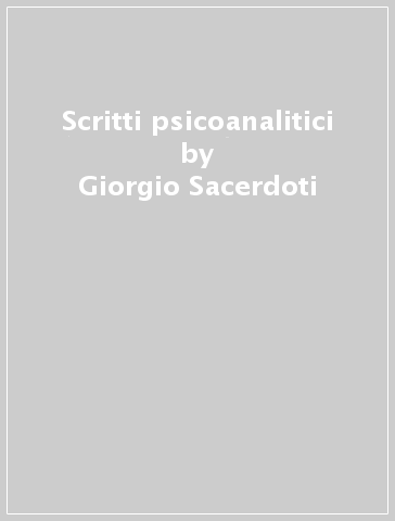 Scritti psicoanalitici - Giorgio Sacerdoti