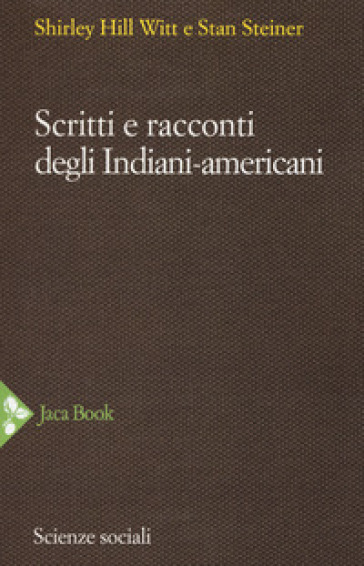 Scritti e racconti degli indiani-americani - Shirley Hill Witt - Stan Steiner