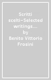 Scritti scelti-Selected writings. Ediz. bilingue