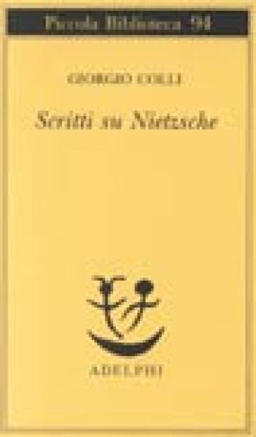 Scritti su Nietzsche - Giorgio Colli