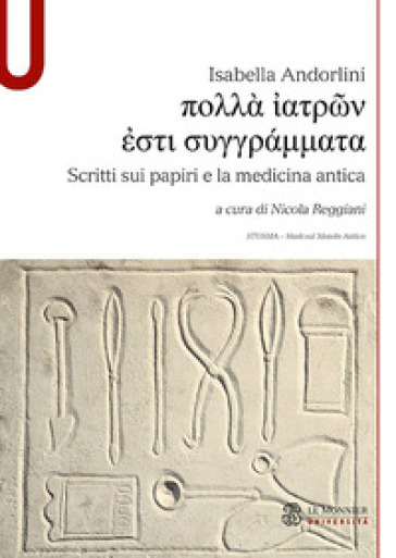 Scritti sui papiri e la medicina antica - Isabella Andorlini