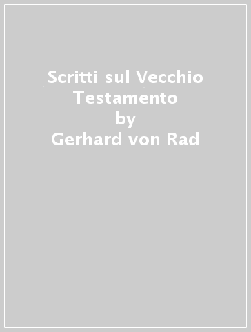 Scritti sul Vecchio Testamento - Gerhard von Rad