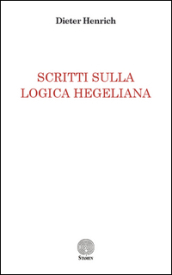 Scritti sulla logica hegeliana