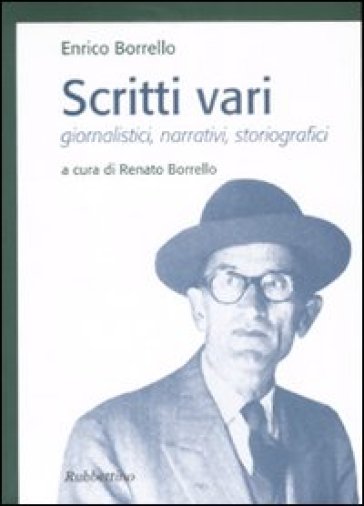 Scritti vari. Giornalistici, narrativi, storiografici - Enrico Borrello