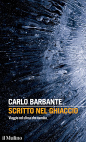 Scritto nel ghiaccio. Viaggio nel clima che cambia