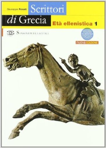 Scrittori di Grecia. Per il Liceo classico. 3.Età ellenistica (2 vol.) - Giuseppe Rosati