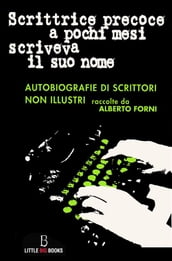 Scrittrice precoce a pochi mesi scriveva il suo nome - autobiografie di scrittori non illustri