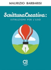 Scrittura Creativa. Istruzioni per l uso