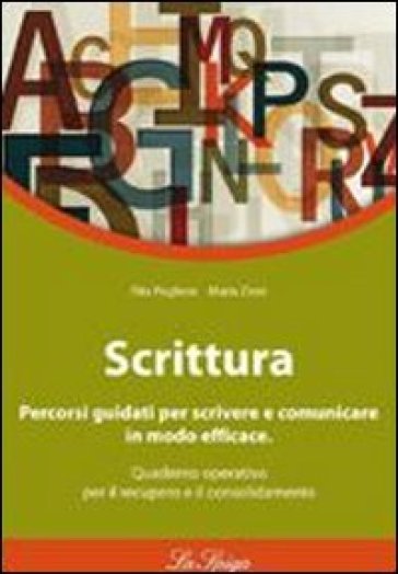 Scrittura. Per le Scuole superiori - Rita Pugliese - Maria Zioni